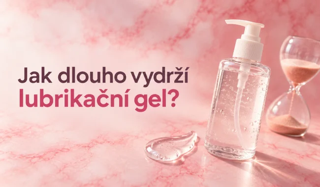Jak dlouho vydrží lubrikační gel?