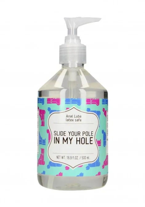 Slide your pole in my hole Anální lubrikační gel 500 ml